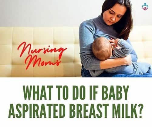 What To Do If Baby Aspirated Breast Milk Nursing Moms