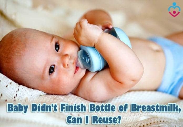 Baby didn't finish bottle of breastmilk can I reuse?