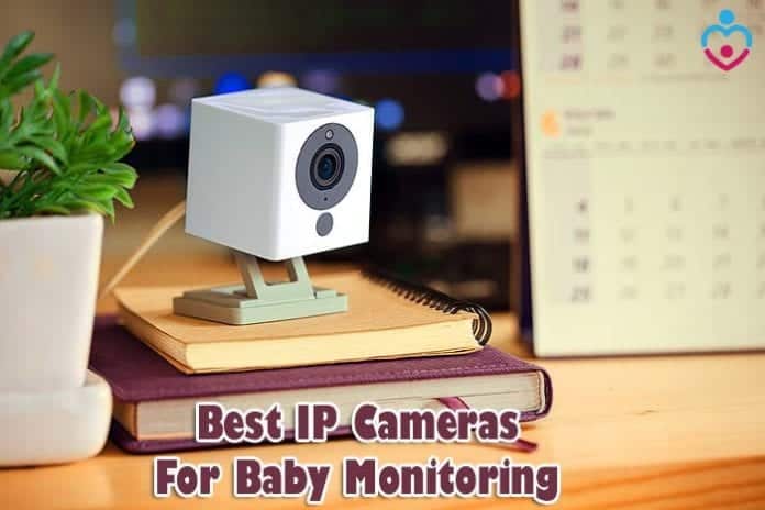 BEST IP Cameras For Baby Monitoring