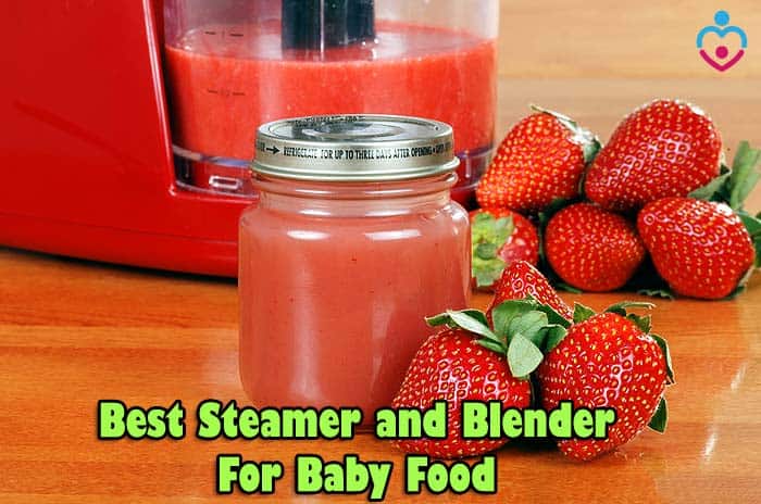 Top 6 Best Steamer And Blender For Baby Food Nursing Moms