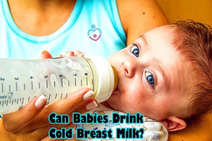 Can babies drink cold breast milk?