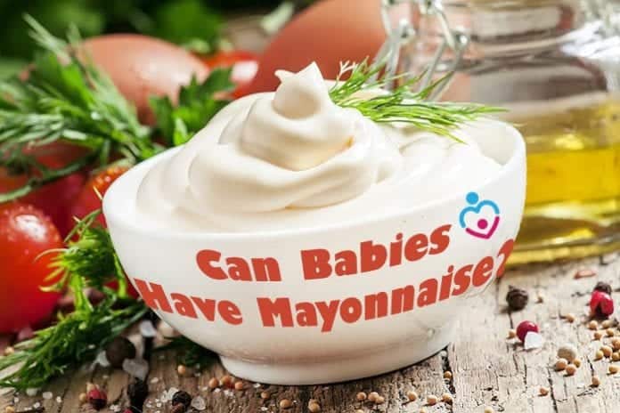 Can Babies Have Mayonnaise?