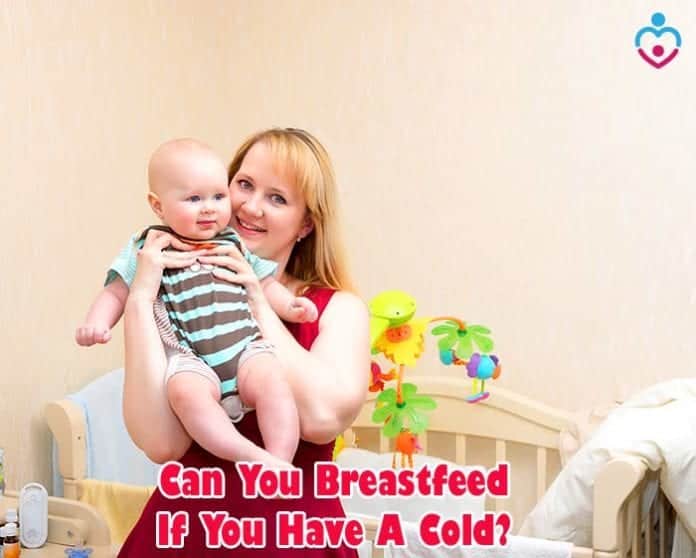 Can You Breastfeed If You Have A Cold?
