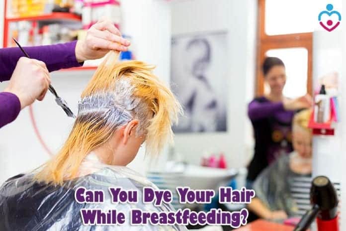 Can You Dye Your Hair While Breastfeeding?