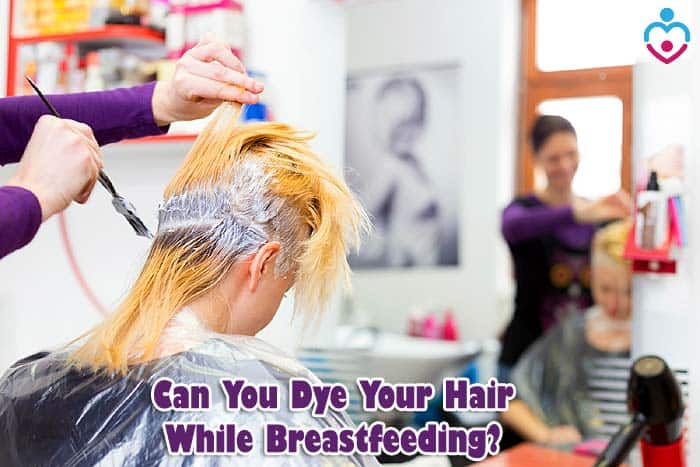 Can You Dye Your Hair While Breastfeeding? | Nursing Moms