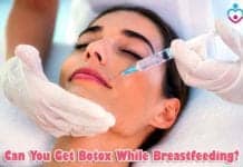 Can You Get Botox While Breastfeeding?