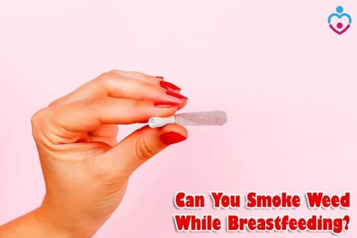 Can You Smoke Weed While Breastfeeding?