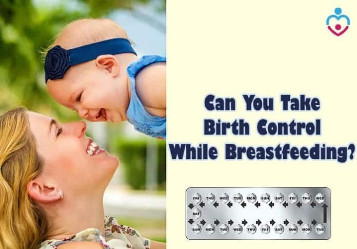 Can you take birth control while breastfeeding?