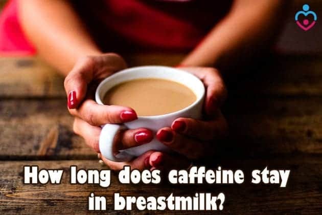 how-long-does-caffeine-stay-in-breast-milk-nursing-moms