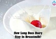 How long does dairy stay in breastmilk?