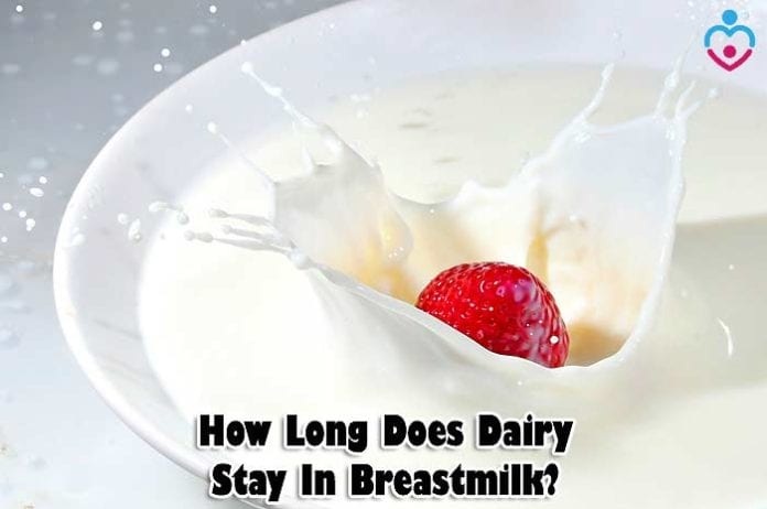 How long does dairy stay in breastmilk?