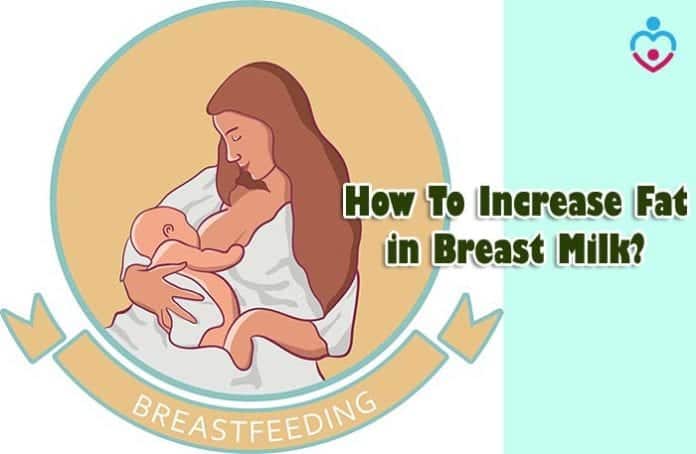 How To Increase Fat In Breast Milk?