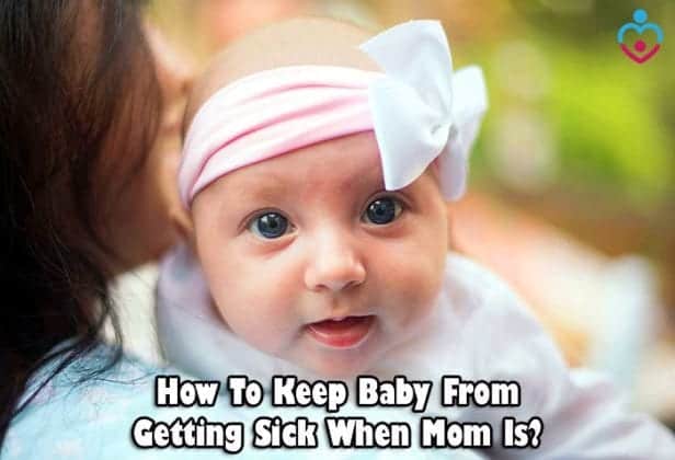 how-to-keep-baby-from-getting-sick-when-mom-is