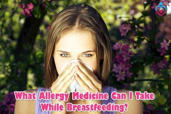 What Allergy Medicine Can I Take While Breastfeeding?