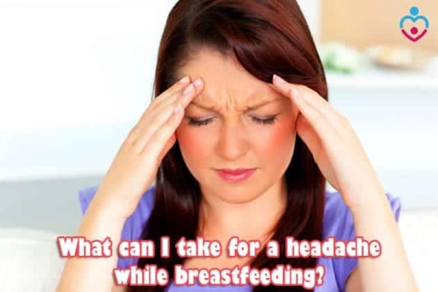 What Can I Take For A Headache While Breastfeeding?