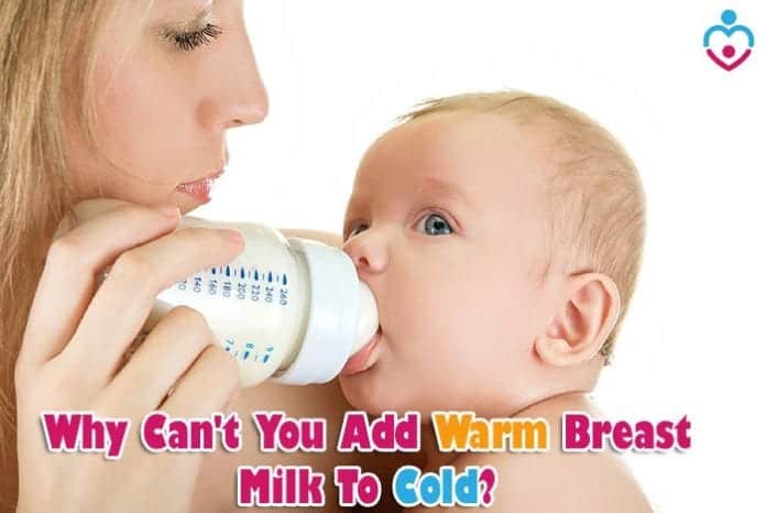 Why can't you add warm breast milk to cold?